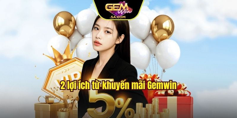 2 lợi ích từ khuyến mãi Gemwin