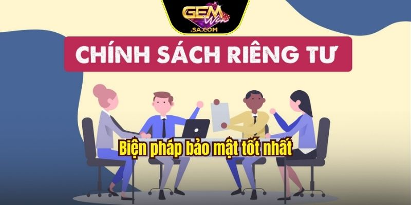Biện pháp bảo mật tốt nhất