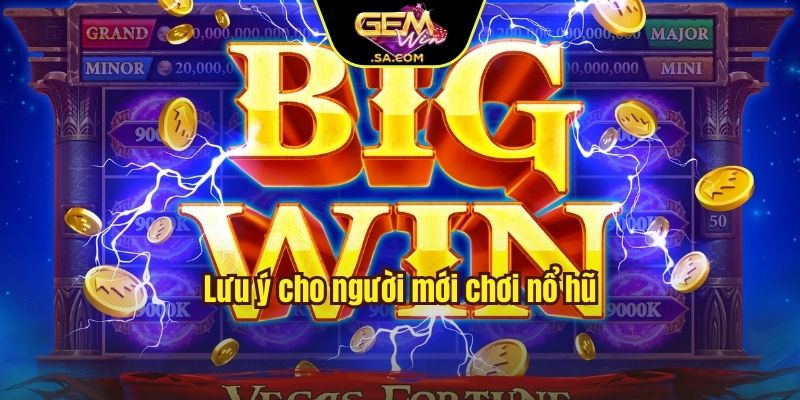 Lưu ý cho người mới chơi nổ hũ