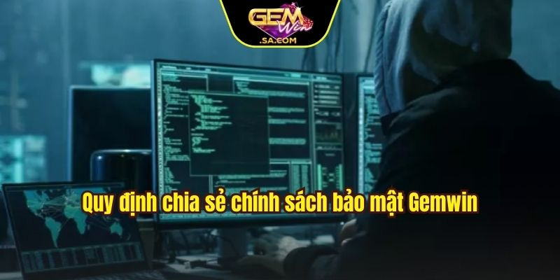 Quy định chia sẻ chính sách bảo mật Gemwin