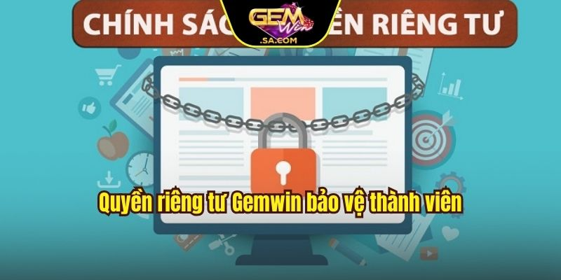 Quyền riêng tư Gemwin bảo vệ thành viên